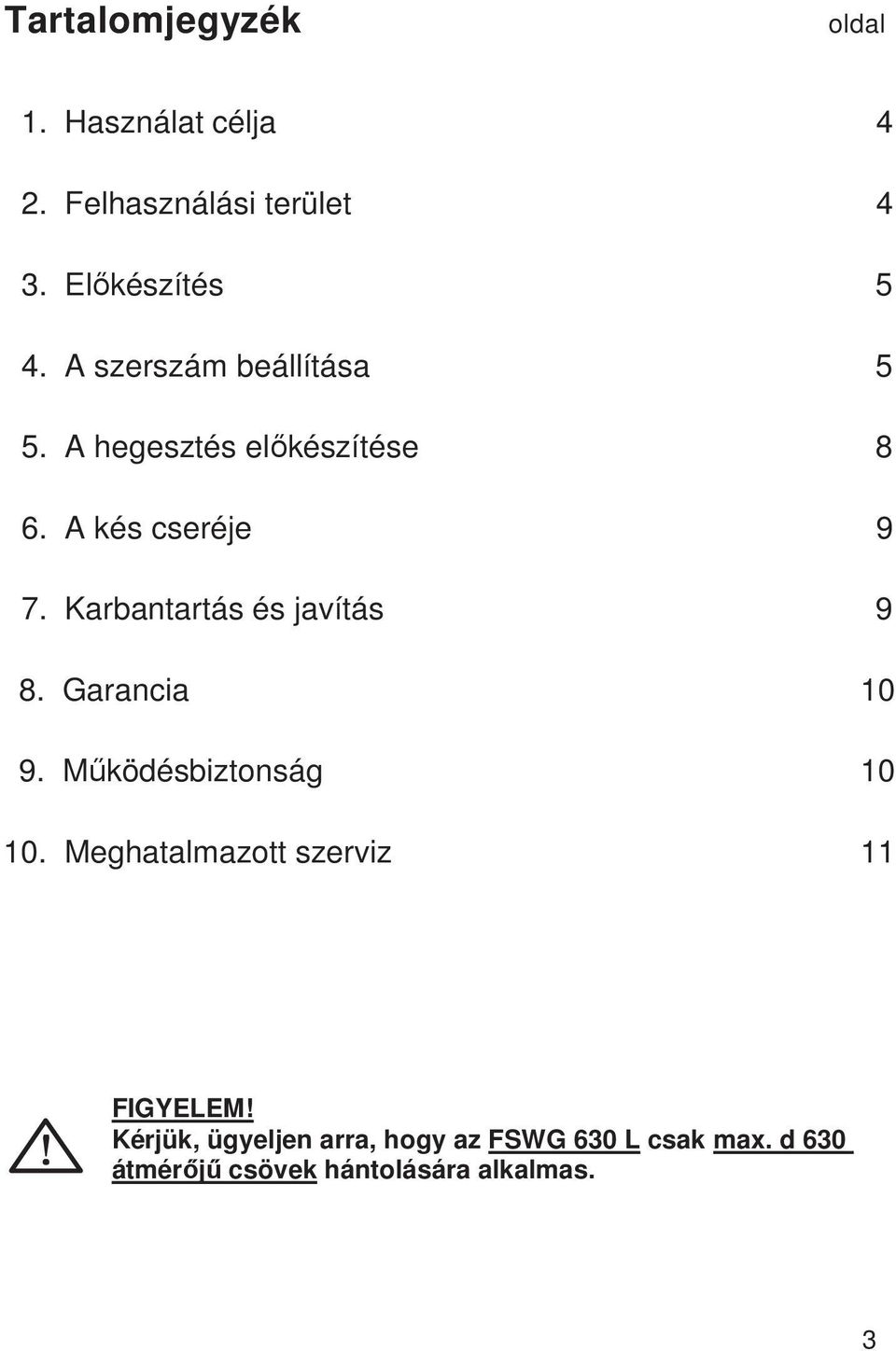 Karbantartás és javítás 9 8. Garancia 10 9. Működésbiztonság 10 10.