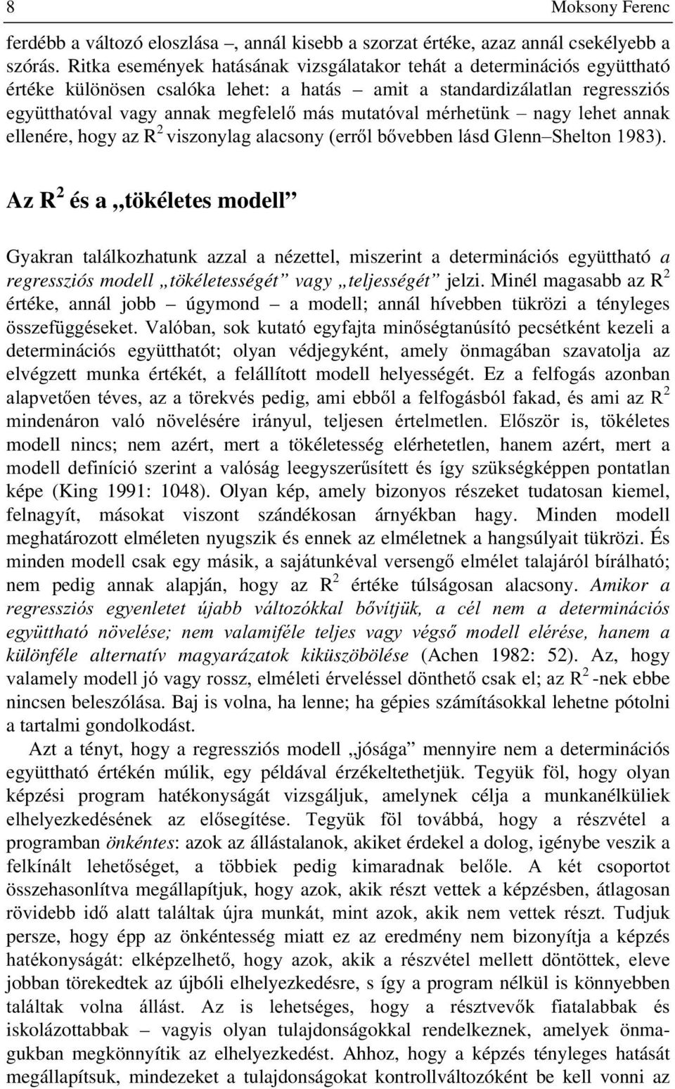 PpUKHW QN ± QDJ\ OHKHW DQQDN ellenére, hogy az R YLV]RQ\ODJDODFVRQ\HUUOEYHEEHQOiVG*OHQQ±6KHOWRQ Az R és a tökéletes modell Gyakran találkozhatunk azzal a nézettel, miszerint a determinációs