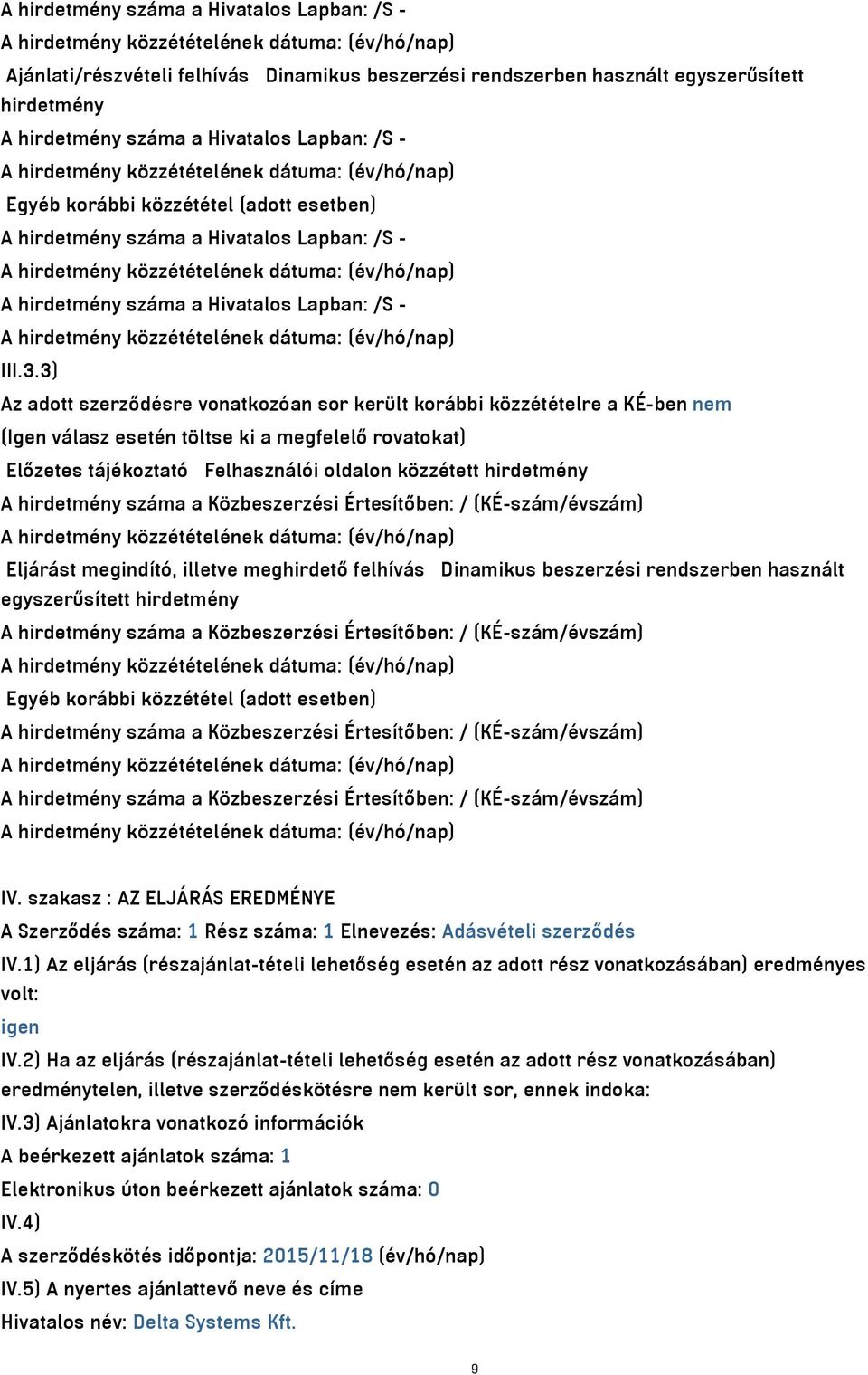 közzétételének dátuma: (év/hó/nap) A hirdetmény száma a Hivatalos Lapban: /S - A hirdetmény közzétételének dátuma: (év/hó/nap) III.3.