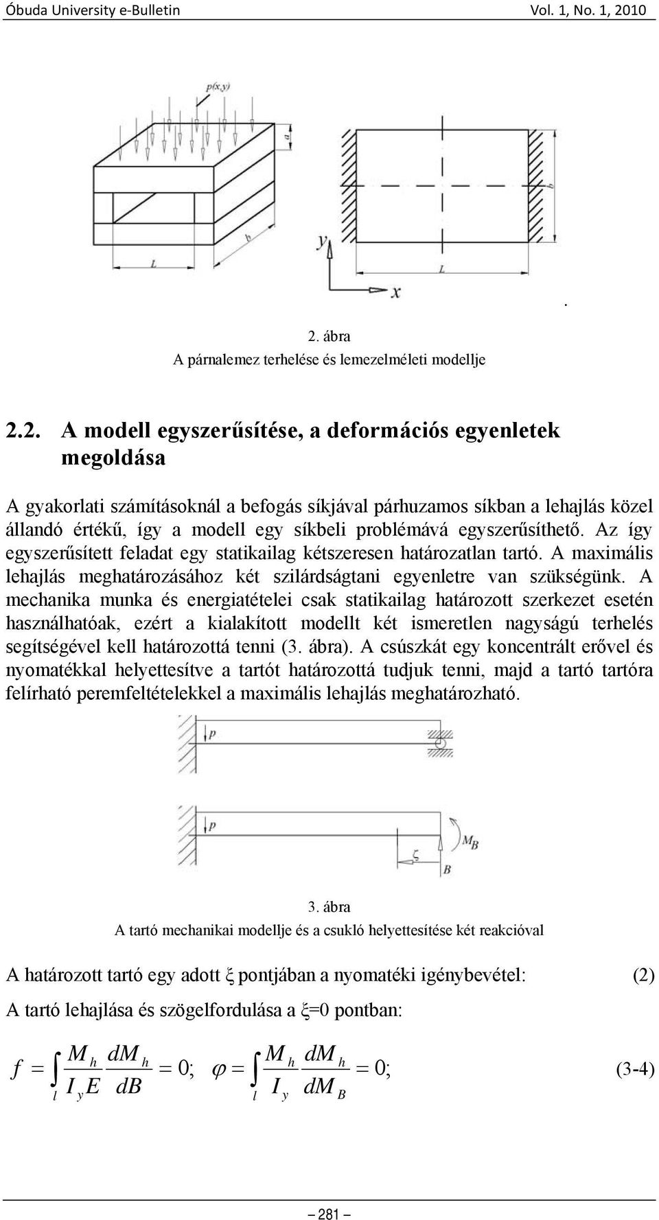 A maximális leajlás megatározásáoz két szilárdságtani egyenletre van szükségünk.