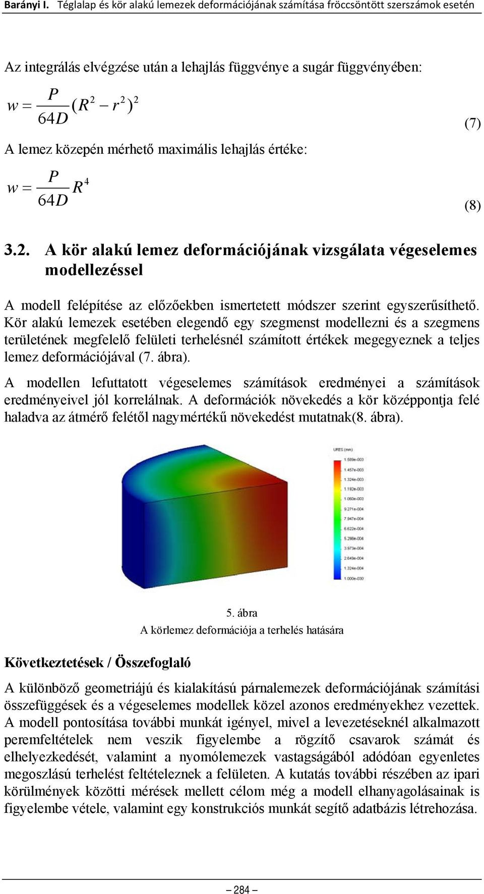 mérető maximális leajlás értéke: P w = R 6D (7) (8) 3.2.