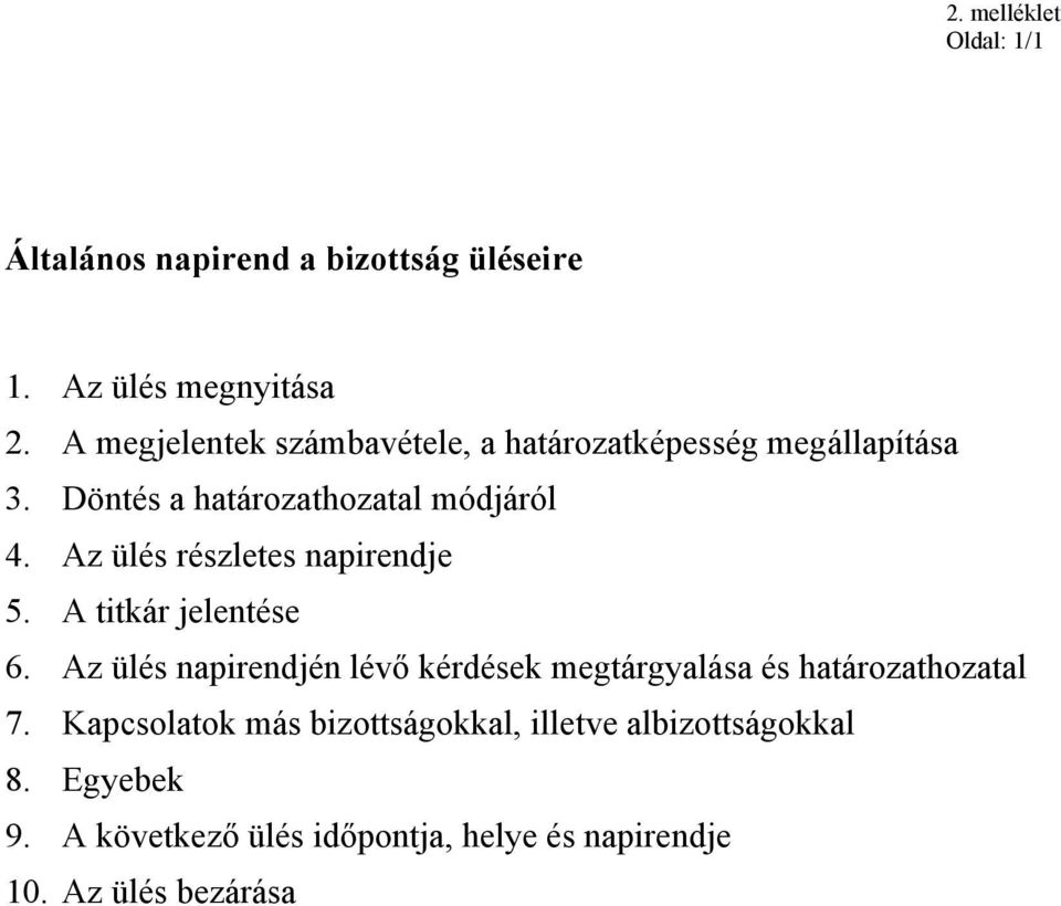 Az ülés részletes napirendje 5. A titkár jelentése 6.