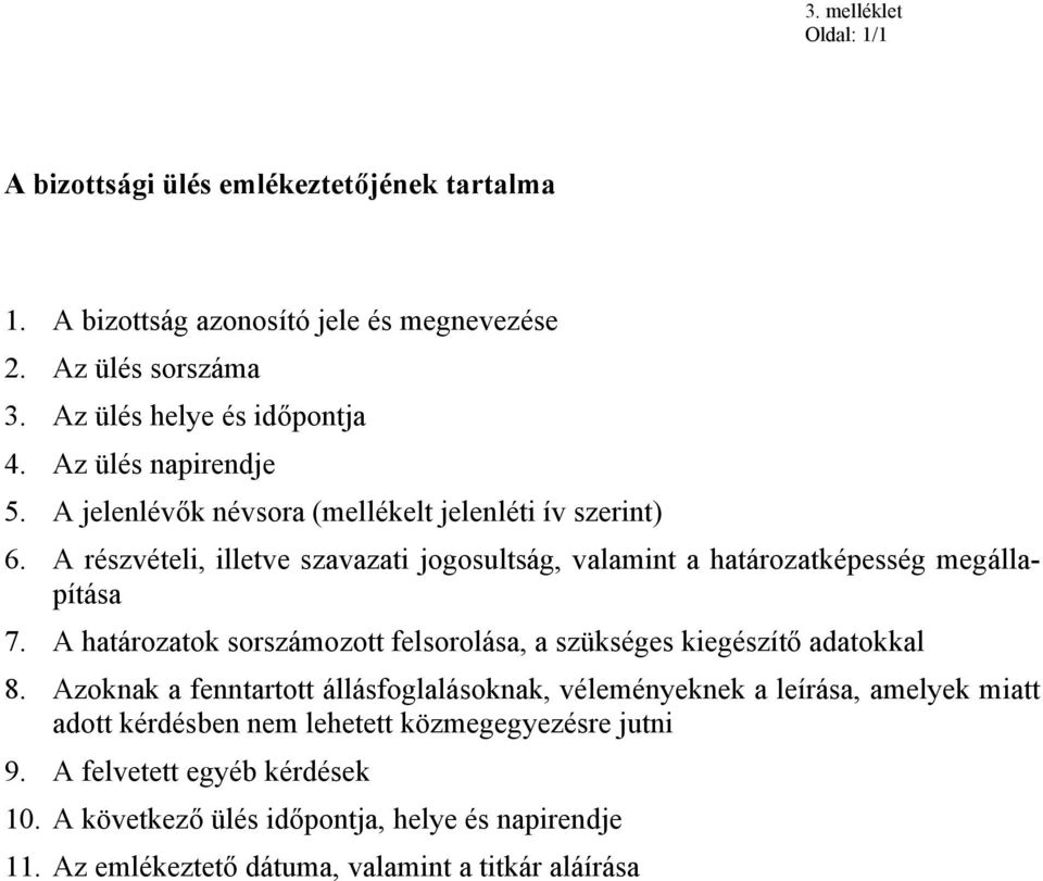 A határozatok sorszámozott felsorolása, a szükséges kiegészítő adatokkal 8.