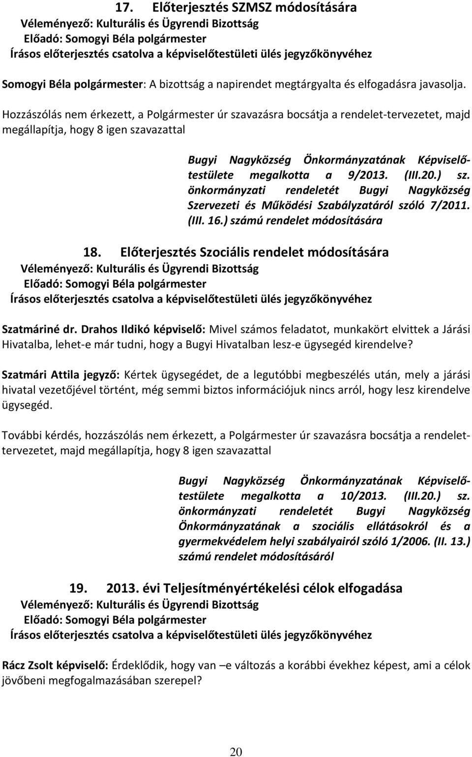 9/2013. (III.20.) sz. önkormányzati rendeletét Bugyi Nagyközség Szervezeti és Működési Szabályzatáról szóló 7/2011. (III. 16.) számú rendelet módosítására 18.