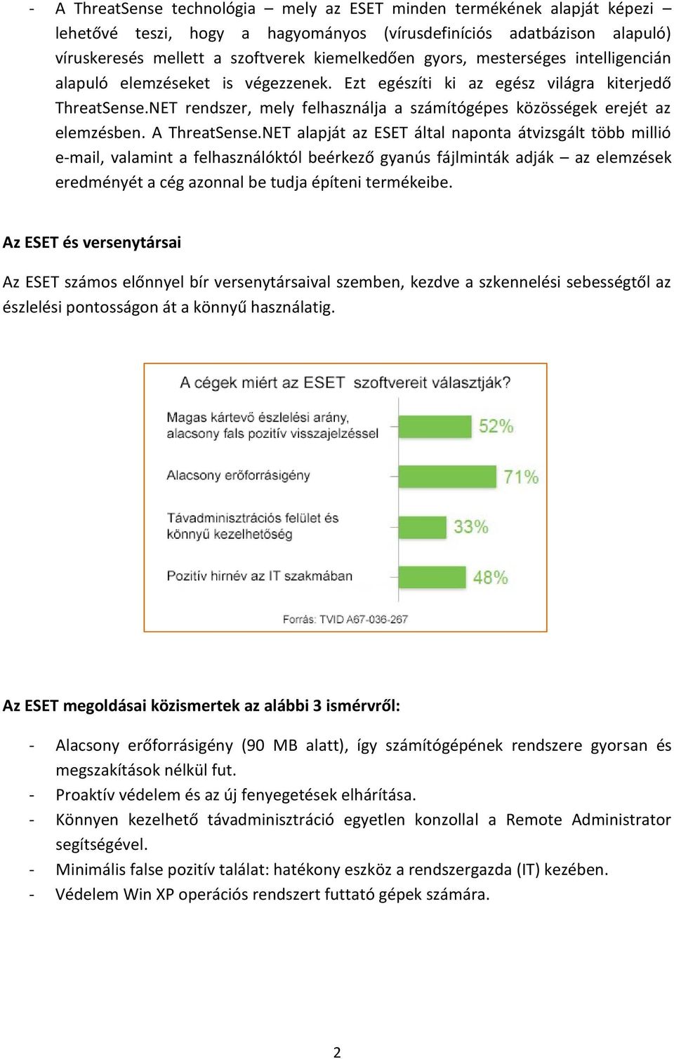 NET rendszer, mely felhasználja a számítógépes közösségek erejét az elemzésben. A ThreatSense.