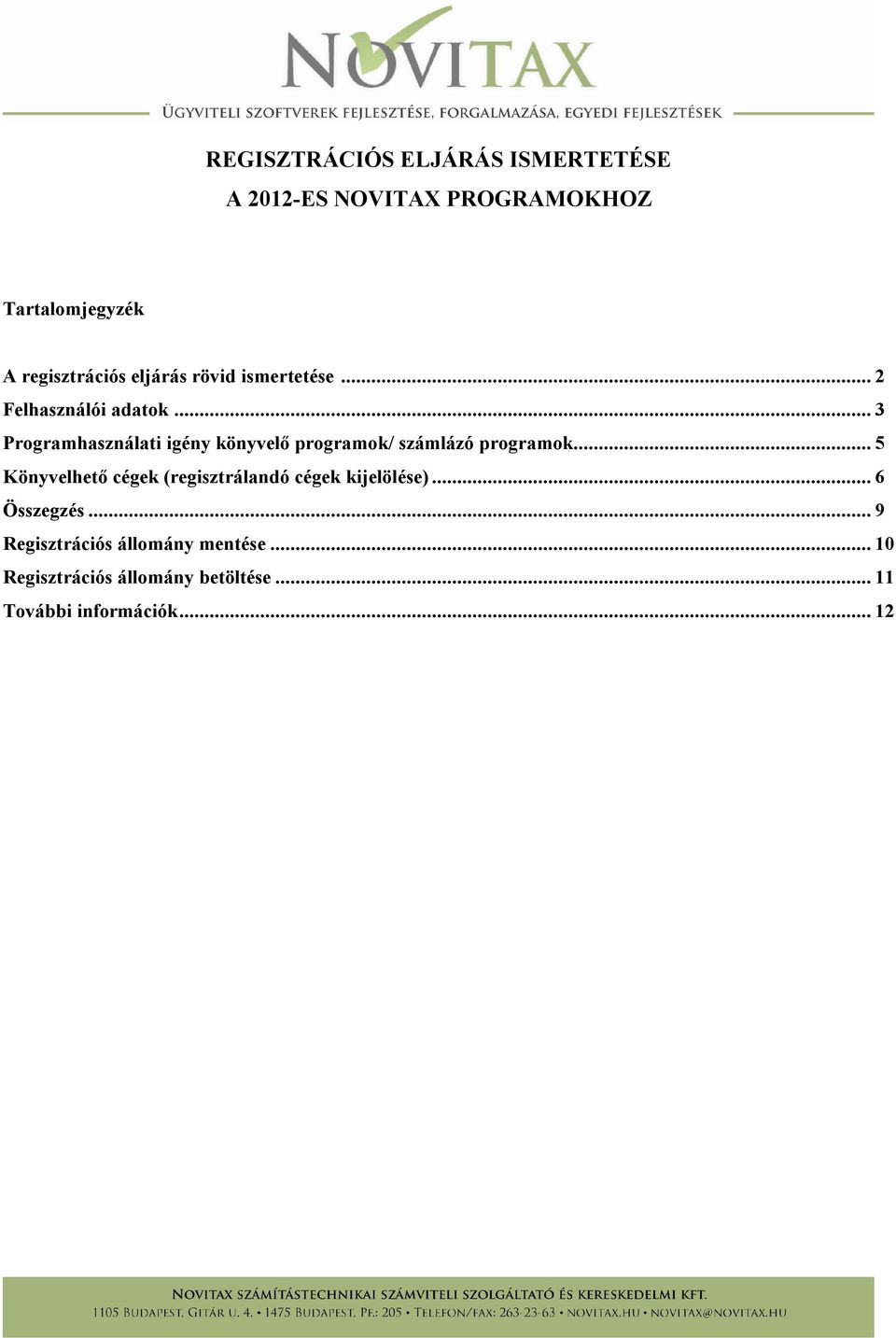 .. 3 Programhasználati igény könyvelő programok/ számlázó programok.