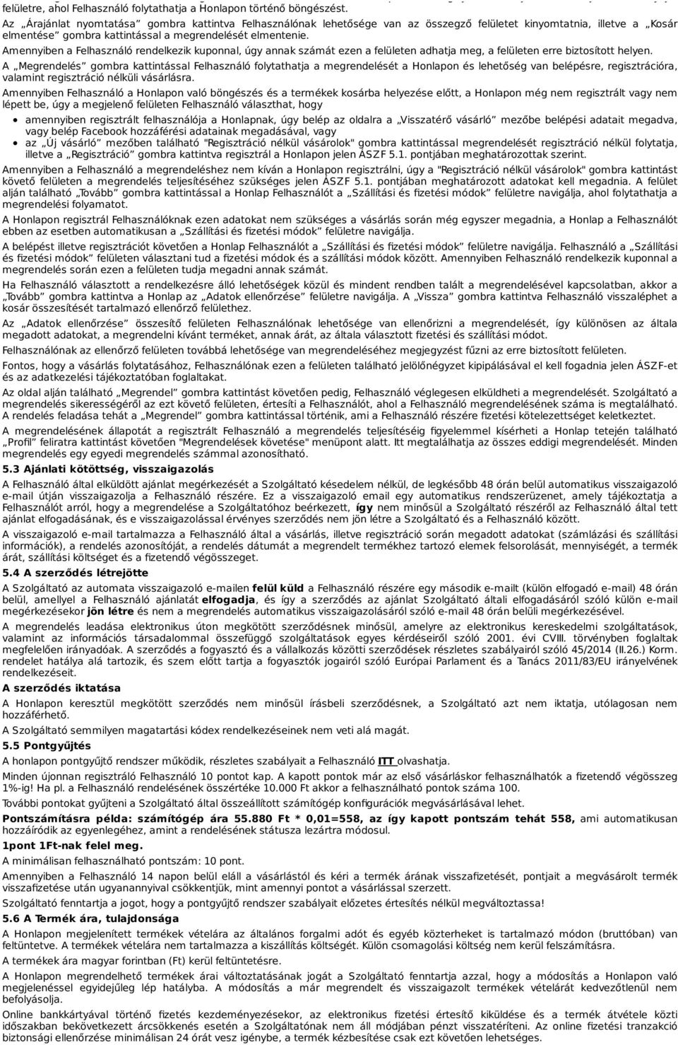 Az Árajánlat nyomtatása gombra kattintva Felhasználónak lehetősége van az összegző felületet kinyomtatnia, illetve a Kosár elmentése gombra kattintással a megrendelését elmentenie.