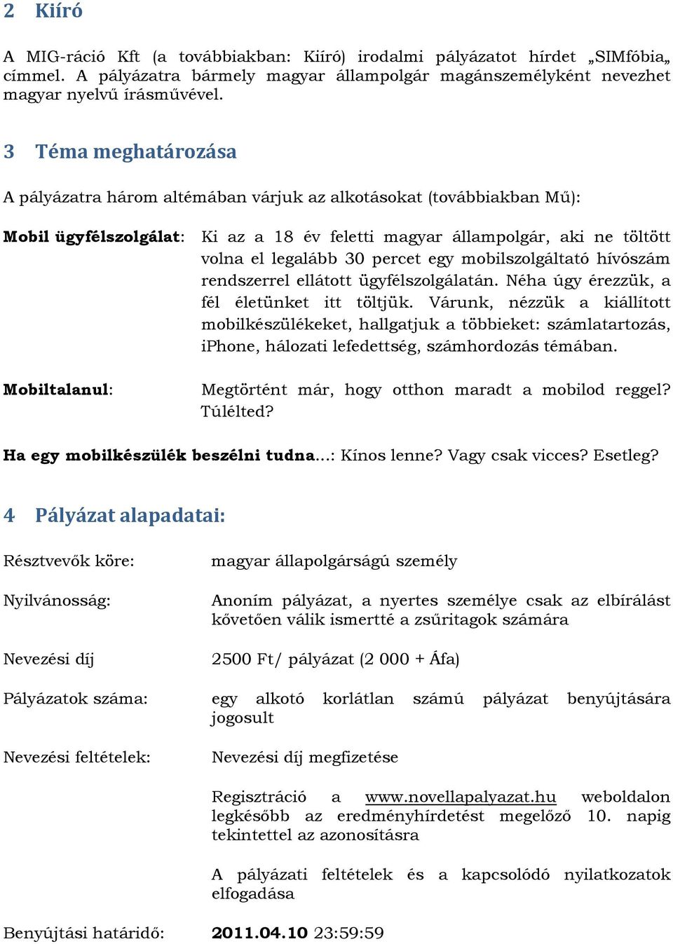 egy mobilszolgáltató hívószám rendszerrel ellátott ügyfélszolgálatán. Néha úgy érezzük, a fél életünket itt töltjük.