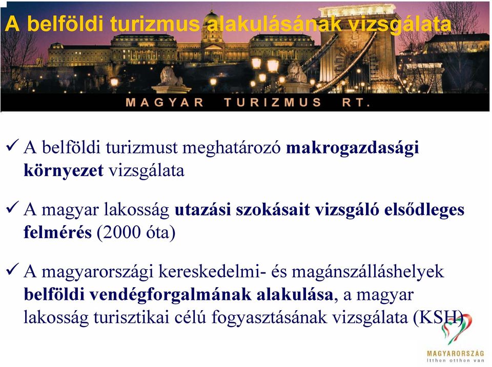 elsődleges felmérés (2000 óta) A magyarországi kereskedelmi- és magánszálláshelyek