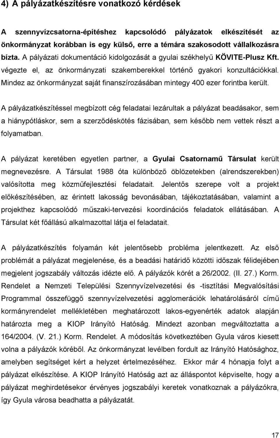 Mindez az önkormányzat saját finanszírozásában mintegy 400 ezer forintba került.