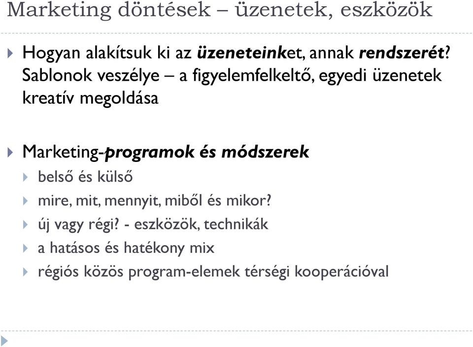 Sablonok veszélye a figyelemfelkeltő, egyedi üzenetek kreatív megoldása