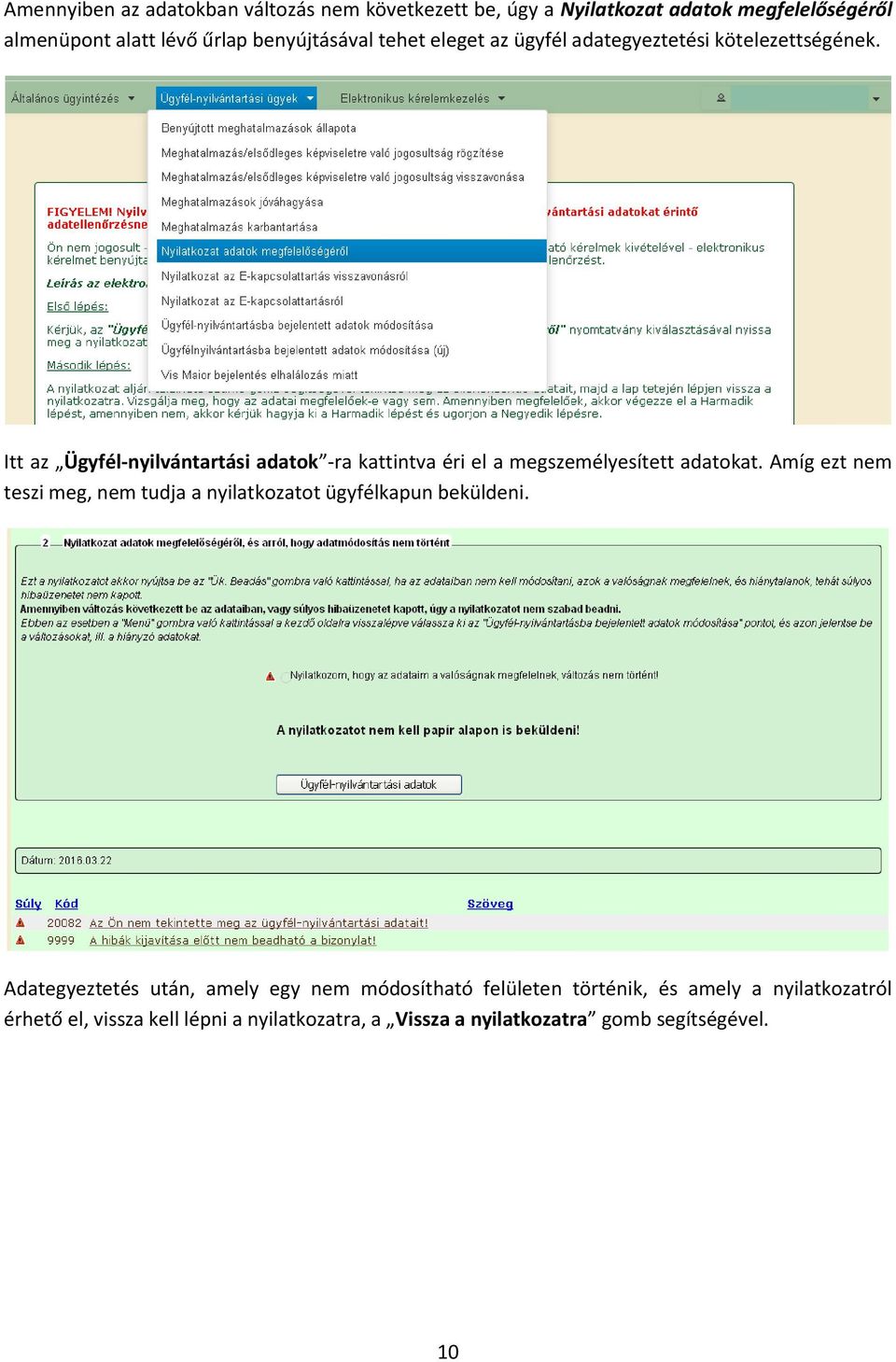 Itt az Ügyfél-nyilvántartási adatok -ra kattintva éri el a megszemélyesített adatokat.