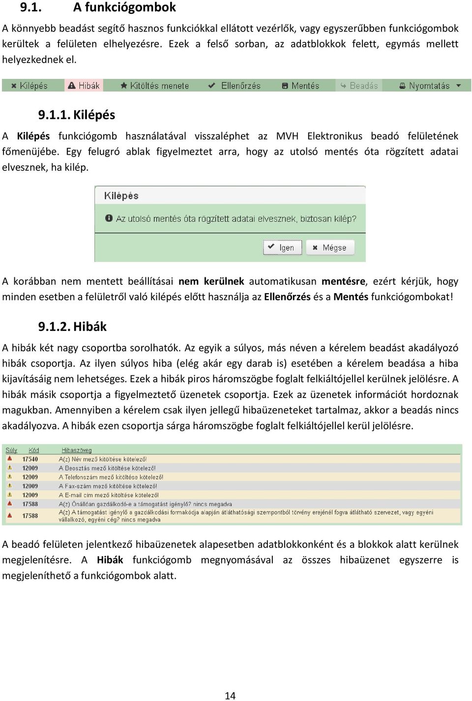 Egy felugró ablak figyelmeztet arra, hogy az utolsó mentés óta rögzített adatai elvesznek, ha kilép.