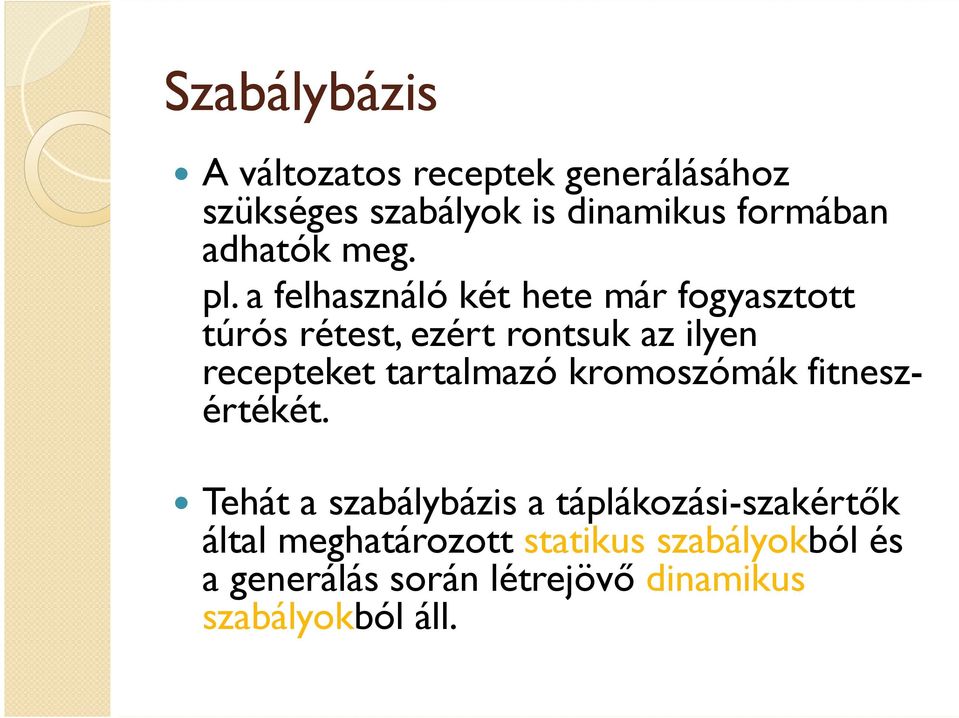 a felhasználó két hete már fogyasztott túrós rétest, ezért rontsuk az ilyen recepteket