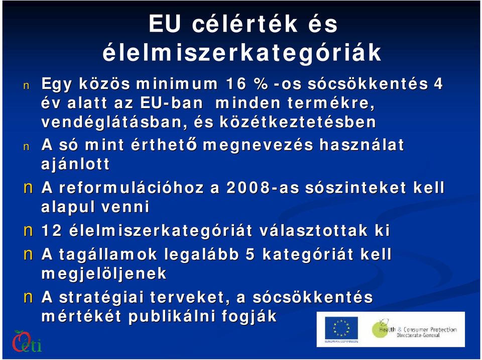 reformuláci cióhoz a 2008-as sószinteketszinteket kell alapul venni 12 élelmiszerkategóriát t választottak v ki A