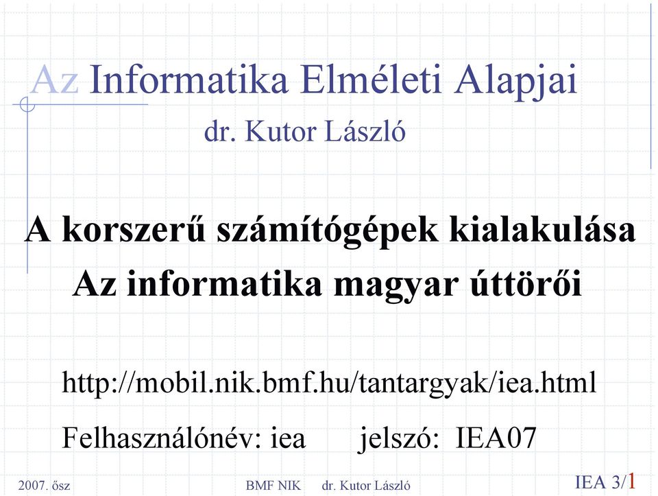 Az informatika magyar úttörői http://mobil.nik.