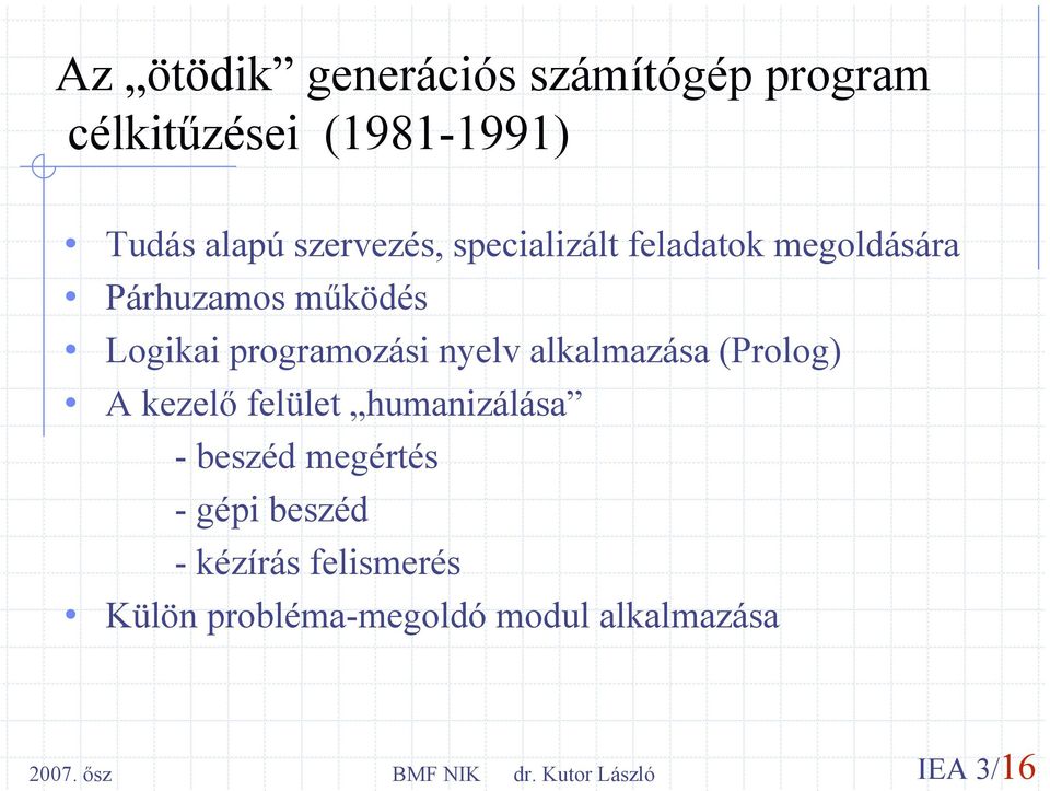programozási nyelv alkalmazása (Prolog) A kezelő felület humanizálása - beszéd
