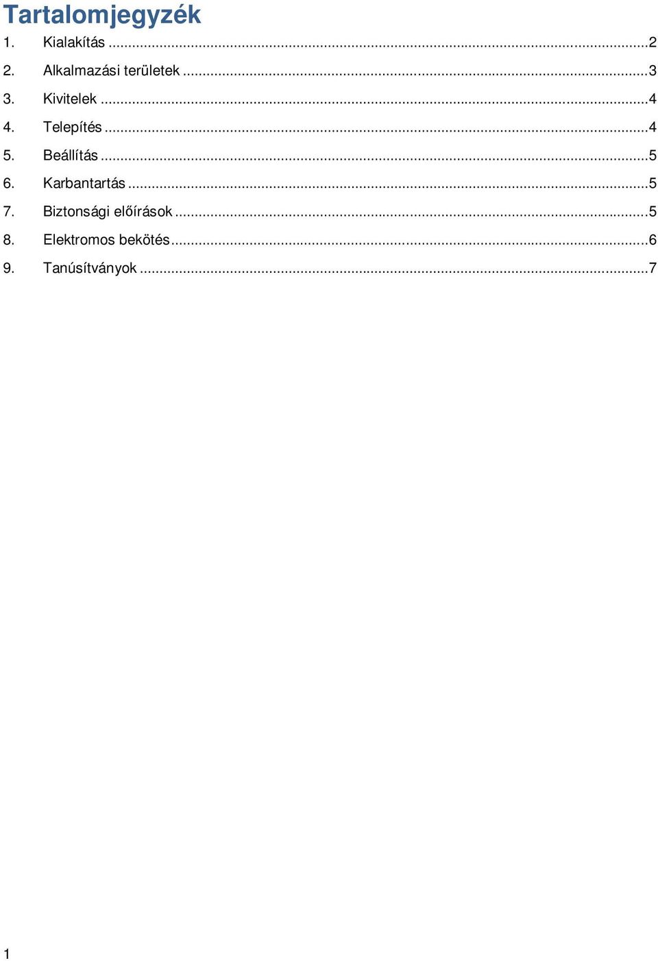 Telepítés... 4 5. Beállítás... 5 6. Karbantartás... 5 7.