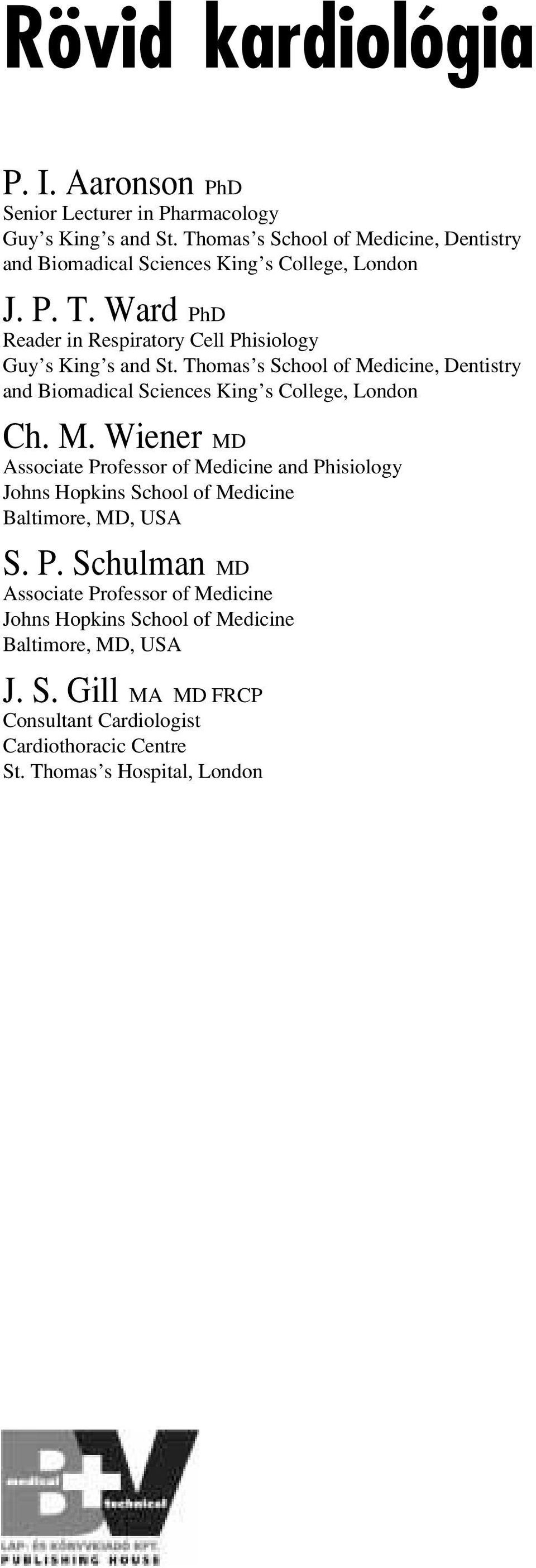 Thomas s School of Medicine, Dentistry and Biomadical Sciences King s College, London Ch. M. Wiener MD Associate Professor of Medicine and Phisiology Johns Hopkins School of Medicine Baltimore, MD, USA S.