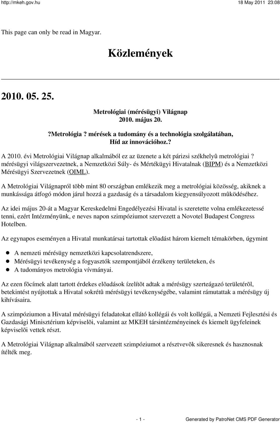 mérésügyi világszervezetnek, a Nemzetközi Súly- és Mértékügyi Hivatalnak (BIPM) és a Nemzetközi Mérésügyi Szervezetnek (OIML).