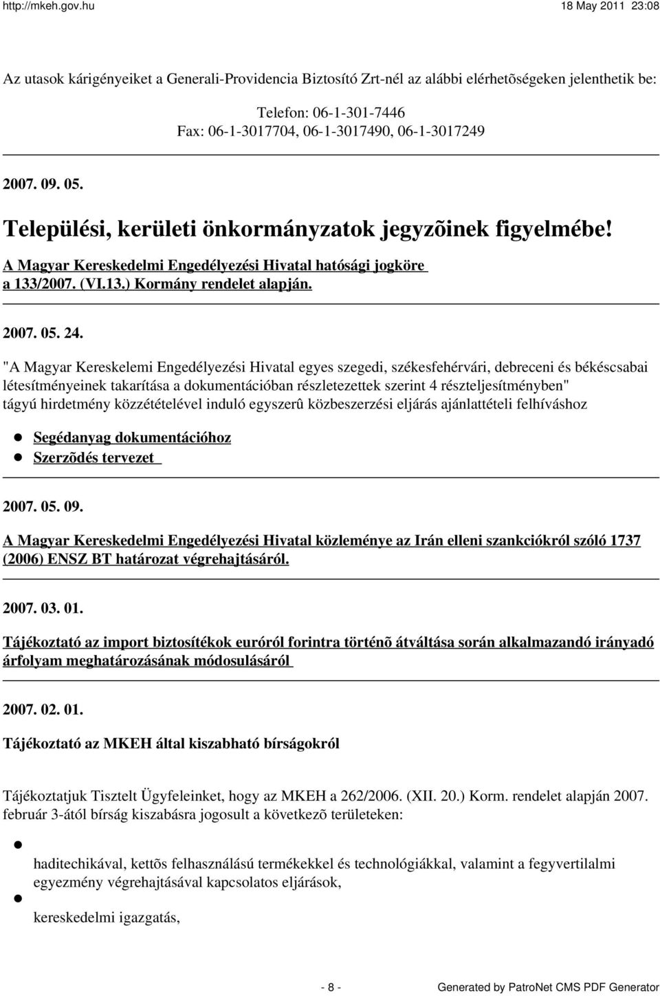 "A Magyar Kereskelemi Engedélyezési Hivatal egyes szegedi, székesfehérvári, debreceni és békéscsabai létesítményeinek takarítása a dokumentációban részletezettek szerint 4 részteljesítményben" tágyú