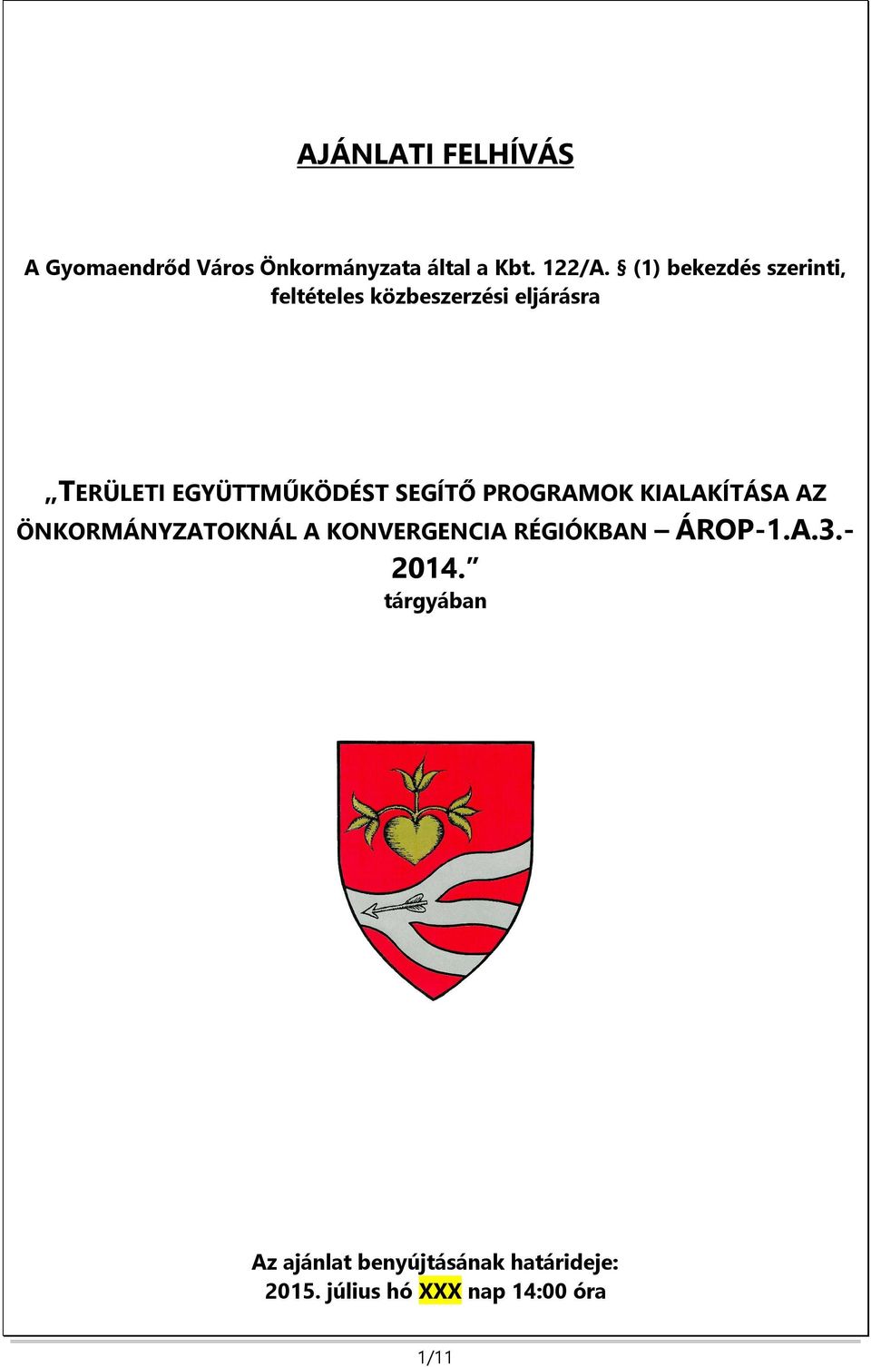 SEGÍTŐ PROGRAMOK KIALAKÍTÁSA AZ ÖNKORMÁNYZATOKNÁL A KONVERGENCIA RÉGIÓKBAN ÁROP-1.A.3.