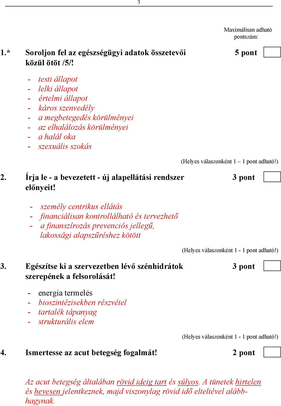 Írja le - a bevezetett - új alapellátási rendszer 3 pont előnyeit!