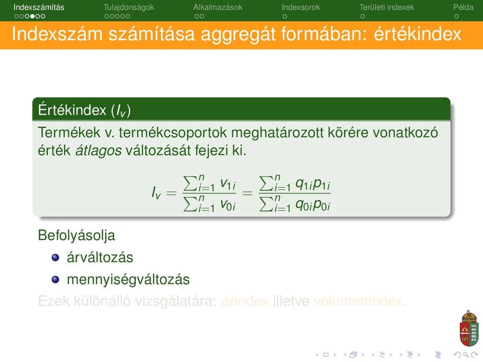 ki. I v = i=1 v 1i i=1 v 0i = i=1 q 1ip 1i i=1 q 0ip 0i Befolyásolja