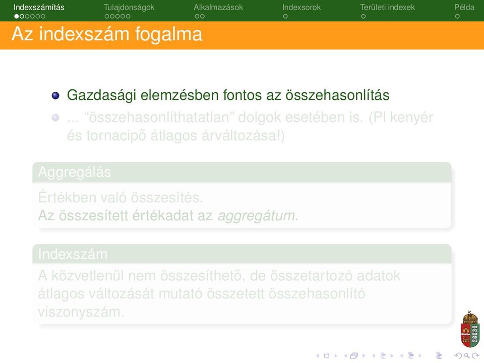 ) Aggregálás Értékben való összesítés. Az összesített értékadat az aggregátum.