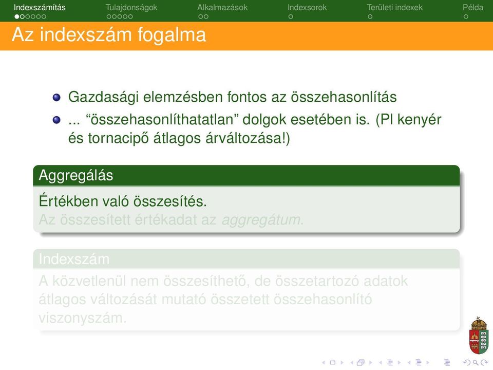 ) Aggregálás Értékben való összesítés. Az összesített értékadat az aggregátum.