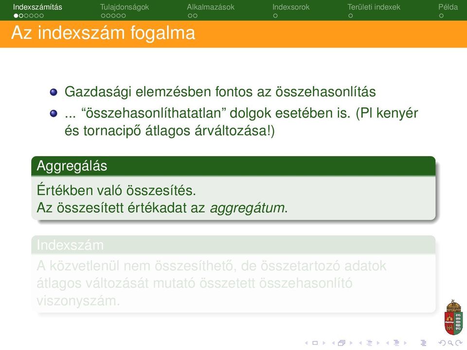 ) Aggregálás Értékben való összesítés. Az összesített értékadat az aggregátum.