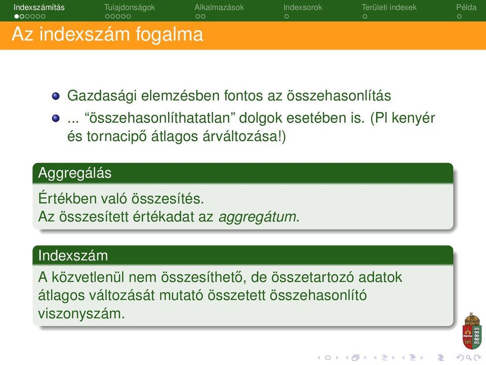 ) Aggregálás Értékben való összesítés. Az összesített értékadat az aggregátum.