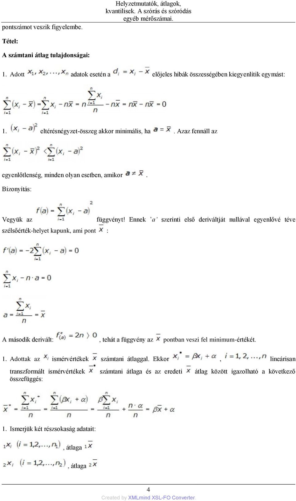 Ennek a szerinti első deriváltját nullával egyenlővé téve A második derivált:, tehát a függvény az pontban veszi fel minimum-értékét. 1.