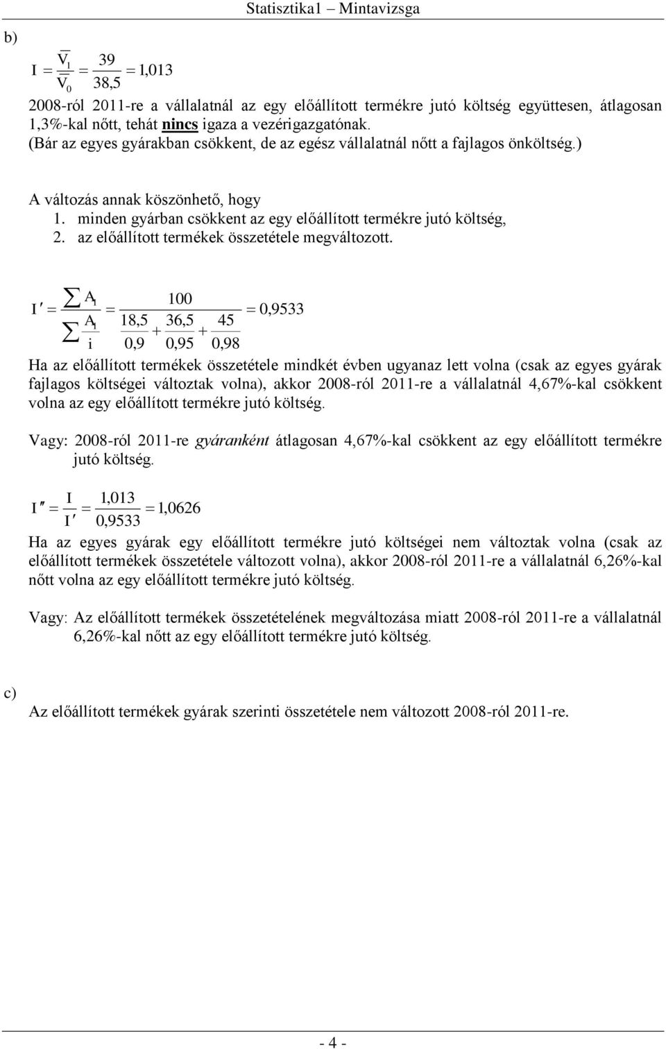 az előállított termékek összetétele megváltozott.