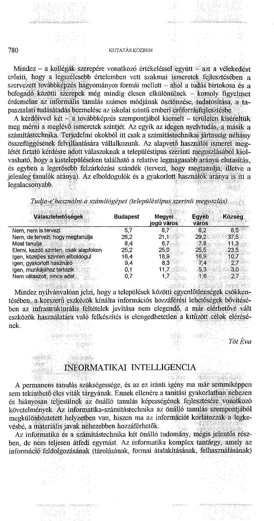 ()ly :figyelmet érdemelne az informális tanulás számos módjának öszt~~zése,~dat~sítás~,a tapasztalatrtudásátadá~.~eemelése az iskolai szintű emberi '~r9forrás~~j!