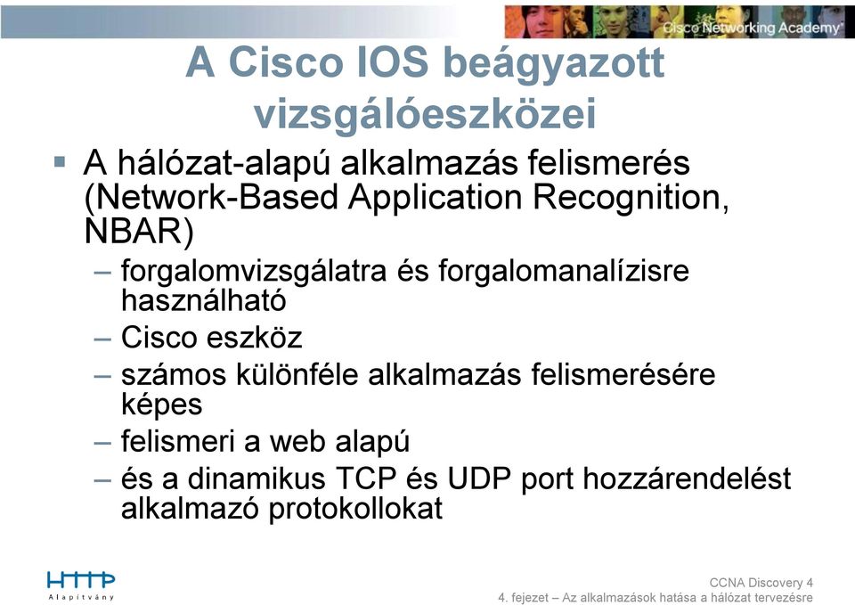 forgalomanalízisre használható Cisco eszköz számos különféle alkalmazás