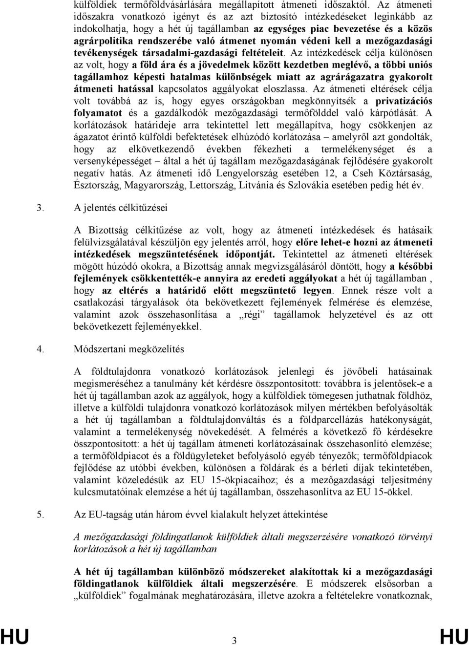 átmenet nyomán védeni kell a mezőgazdasági tevékenységek társadalmi-gazdasági feltételeit.