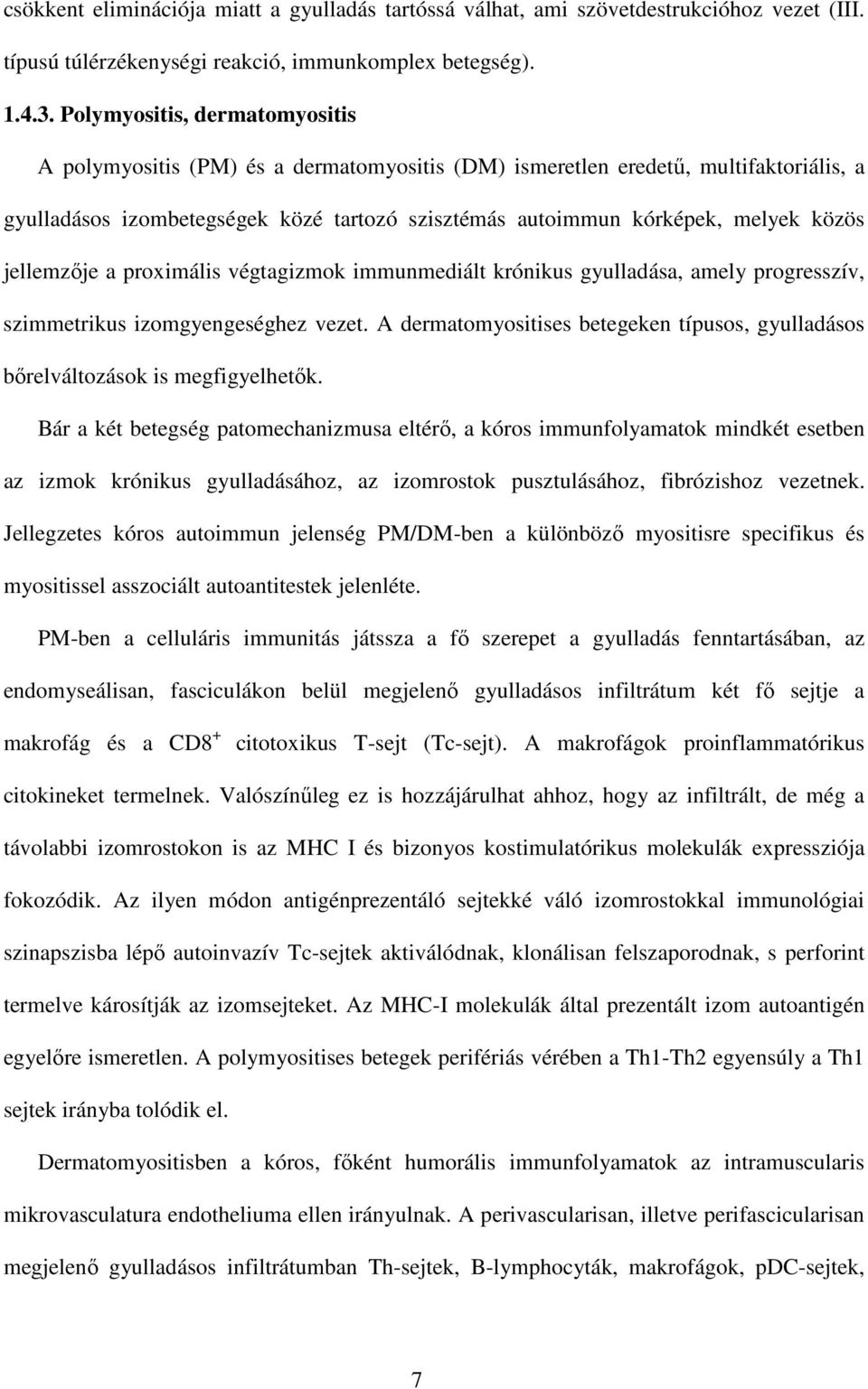 jellemzıje a proximális végtagizmok immunmediált krónikus gyulladása, amely progresszív, szimmetrikus izomgyengeséghez vezet.