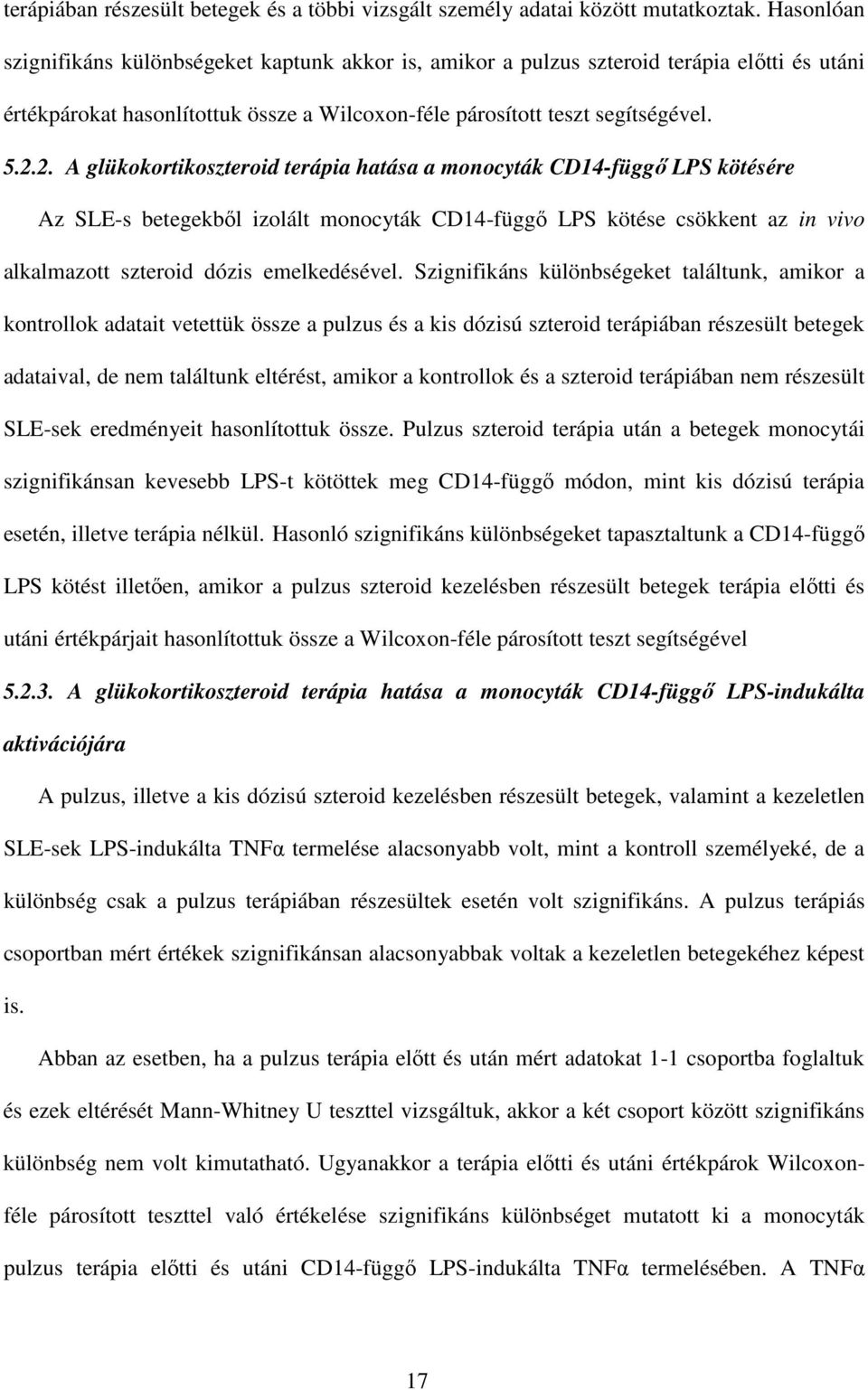 2. A glükokortikoszteroid terápia hatása a monocyták CD14-függı LPS kötésére Az SLE-s betegekbıl izolált monocyták CD14-függı LPS kötése csökkent az in vivo alkalmazott szteroid dózis emelkedésével.