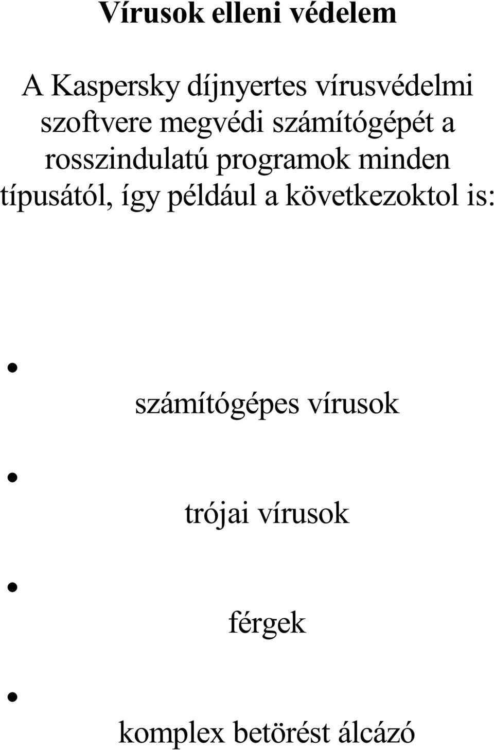 rosszindulatú programok minden típusától, így például a