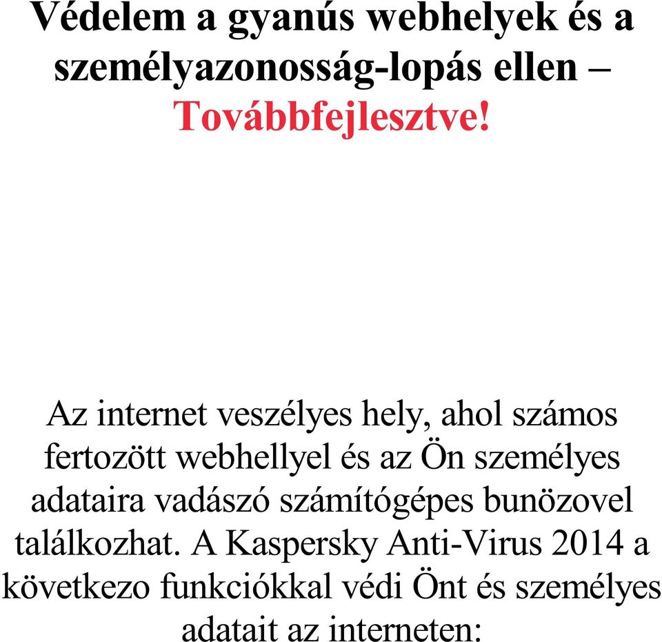 Az internet veszélyes hely, ahol számos fertozött webhellyel és az Ön