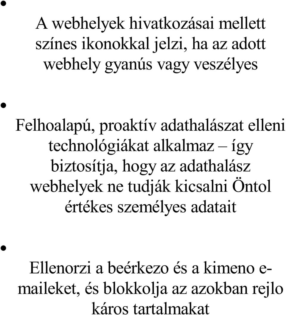 biztosítja, hogy az adathalász webhelyek ne tudják kicsalni Öntol értékes személyes