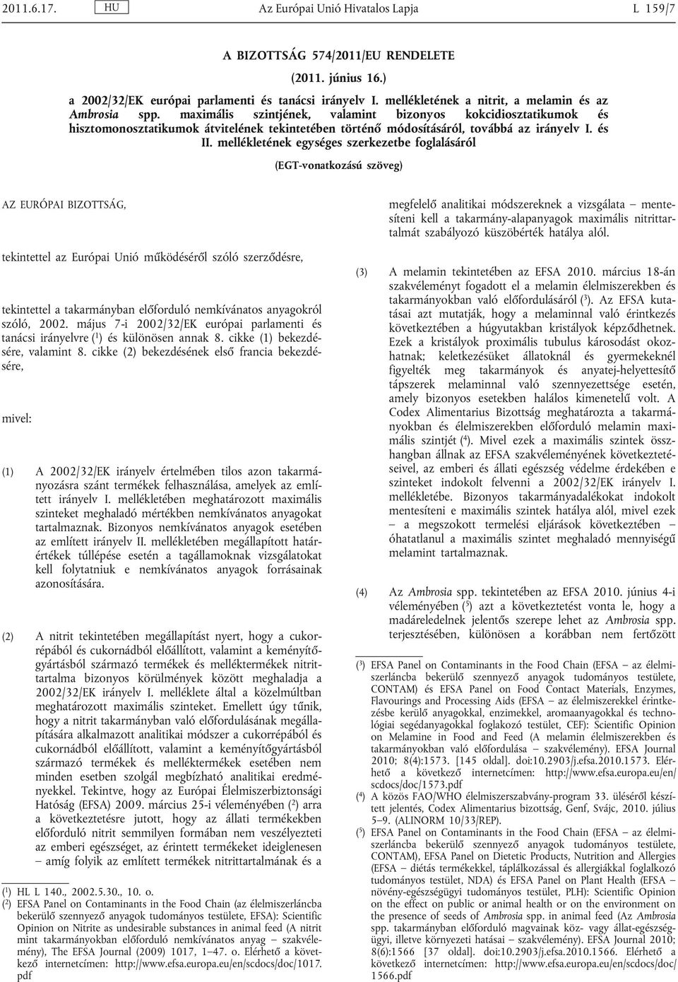 maximális szintjének, valamint bizonyos kokcidiosztatikumok és hisztomonosztatikumok átvitelének tekintetében történő módosításáról, továbbá az irányelv I. és II.