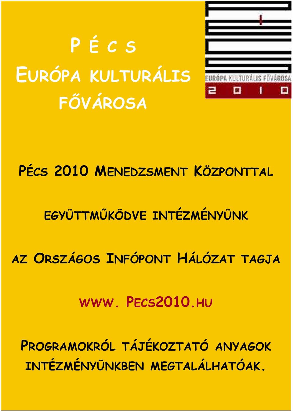 ORSZÁGOS INFÓPONT HÁLÓZAT TAGJA WWW. PECS2010.