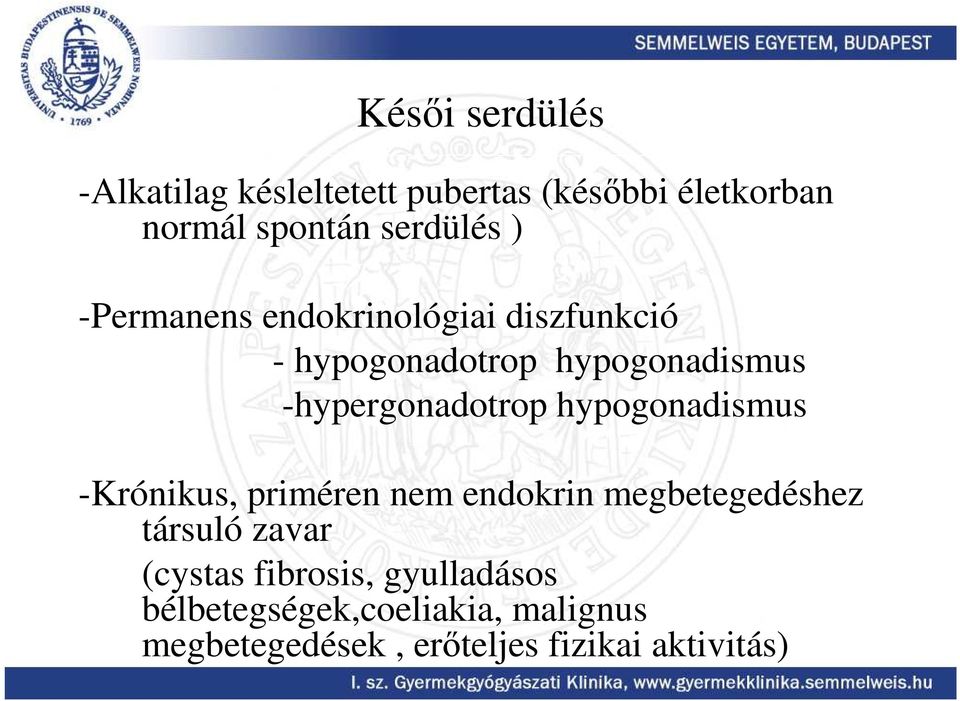 hypogonadismus -Krónikus, priméren nem endokrin megbetegedéshez társuló zavar (cystas