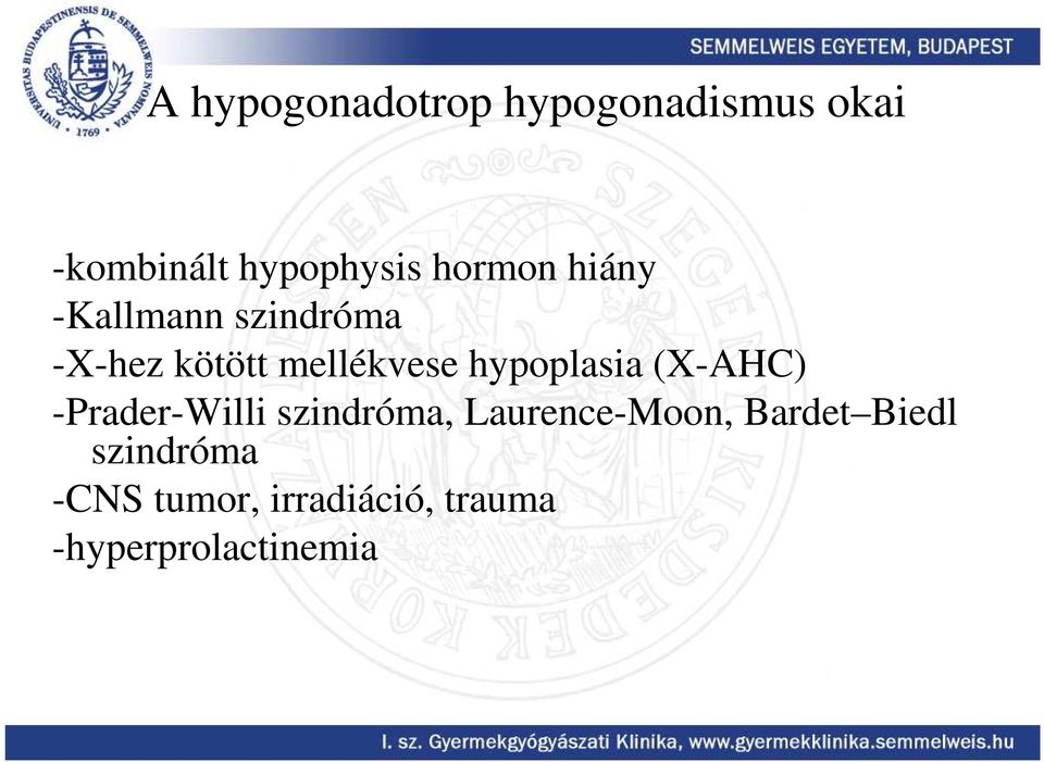 hypoplasia (X-AHC) -Prader-Willi szindróma, Laurence-Moon,