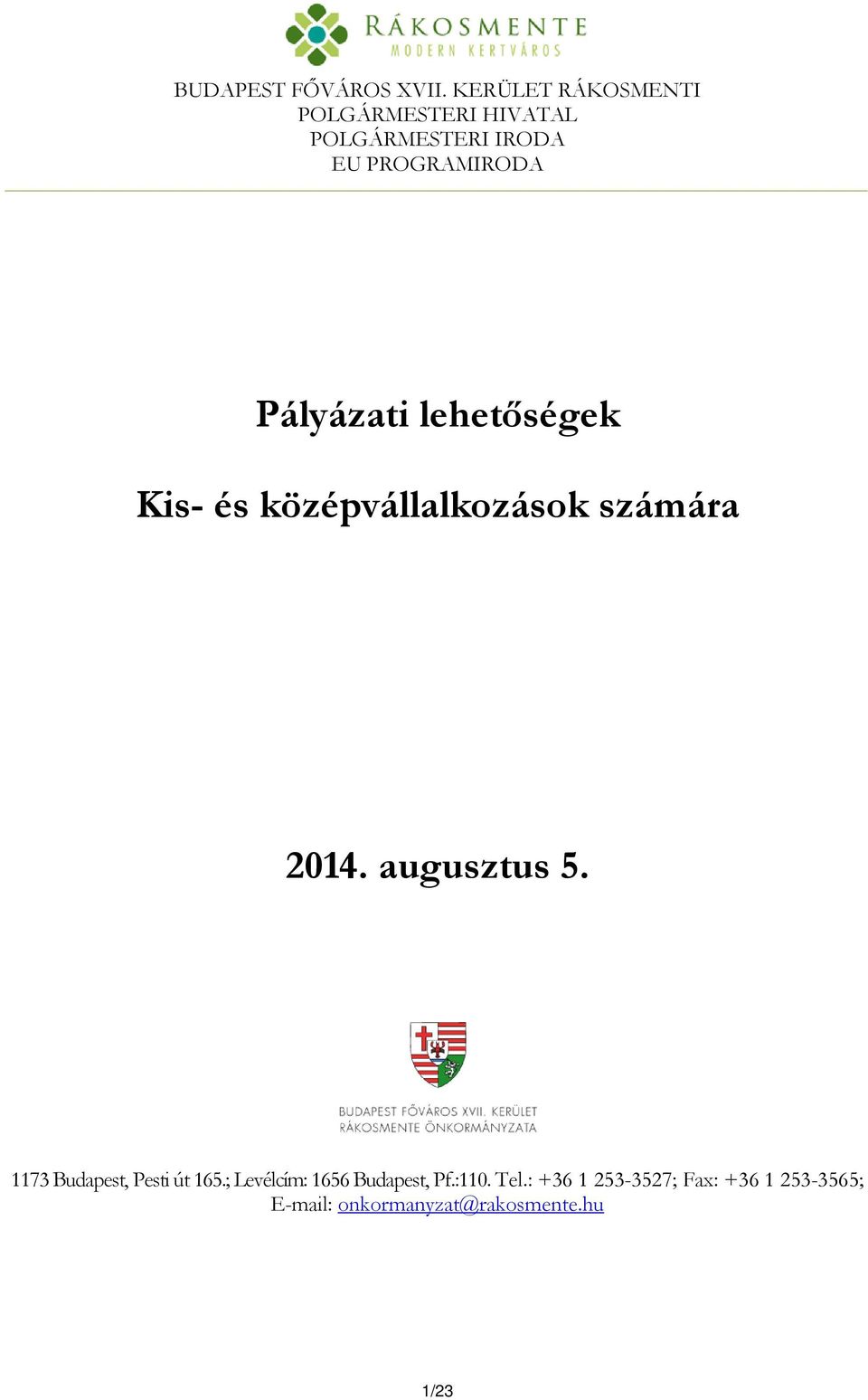 Pályázati lehetőségek Kis- és középvállalkozások számára 2014. augusztus 5.