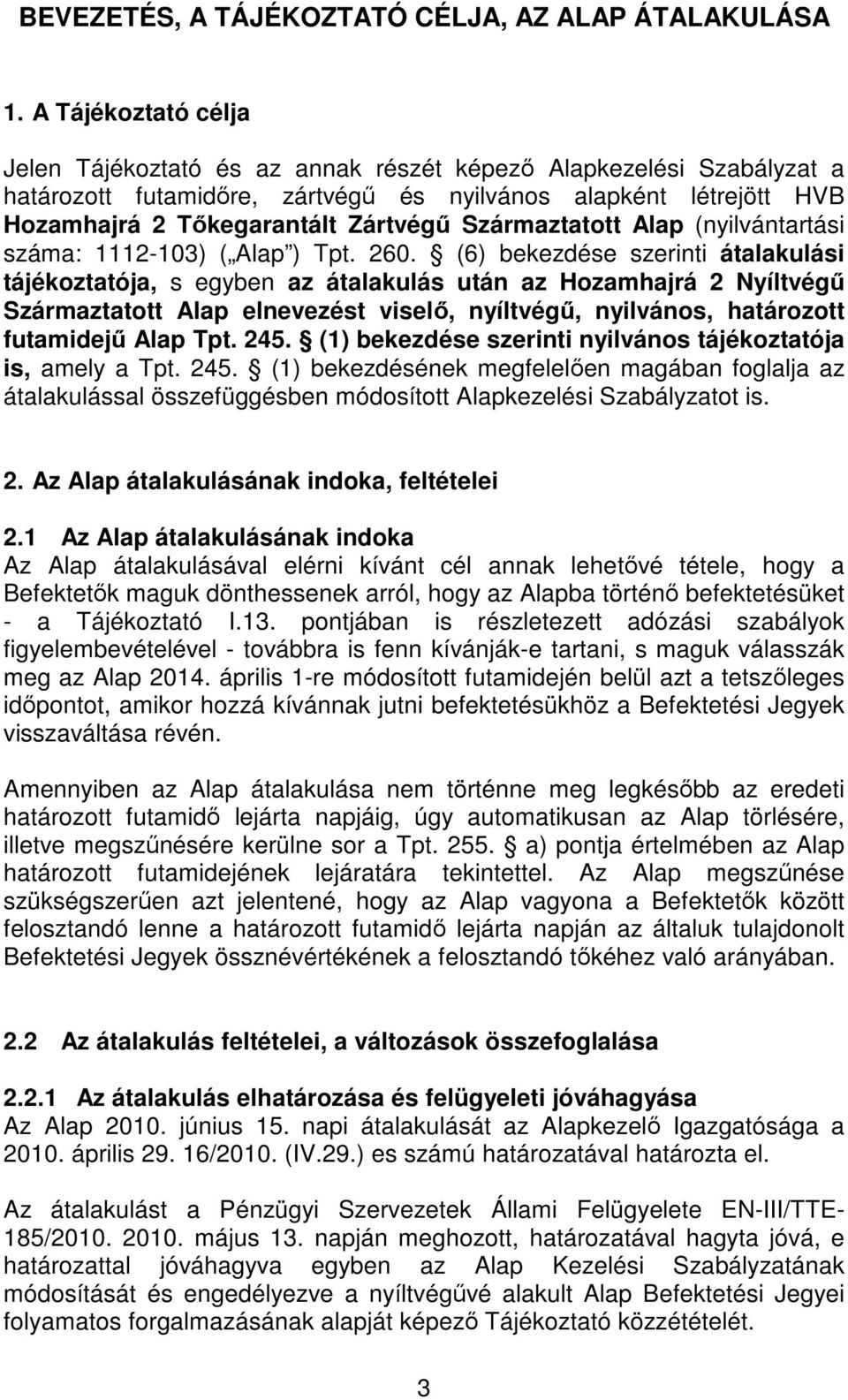 Származtatott Alap (nyilvántartási száma: 1112-103) ( Alap ) Tpt. 260.