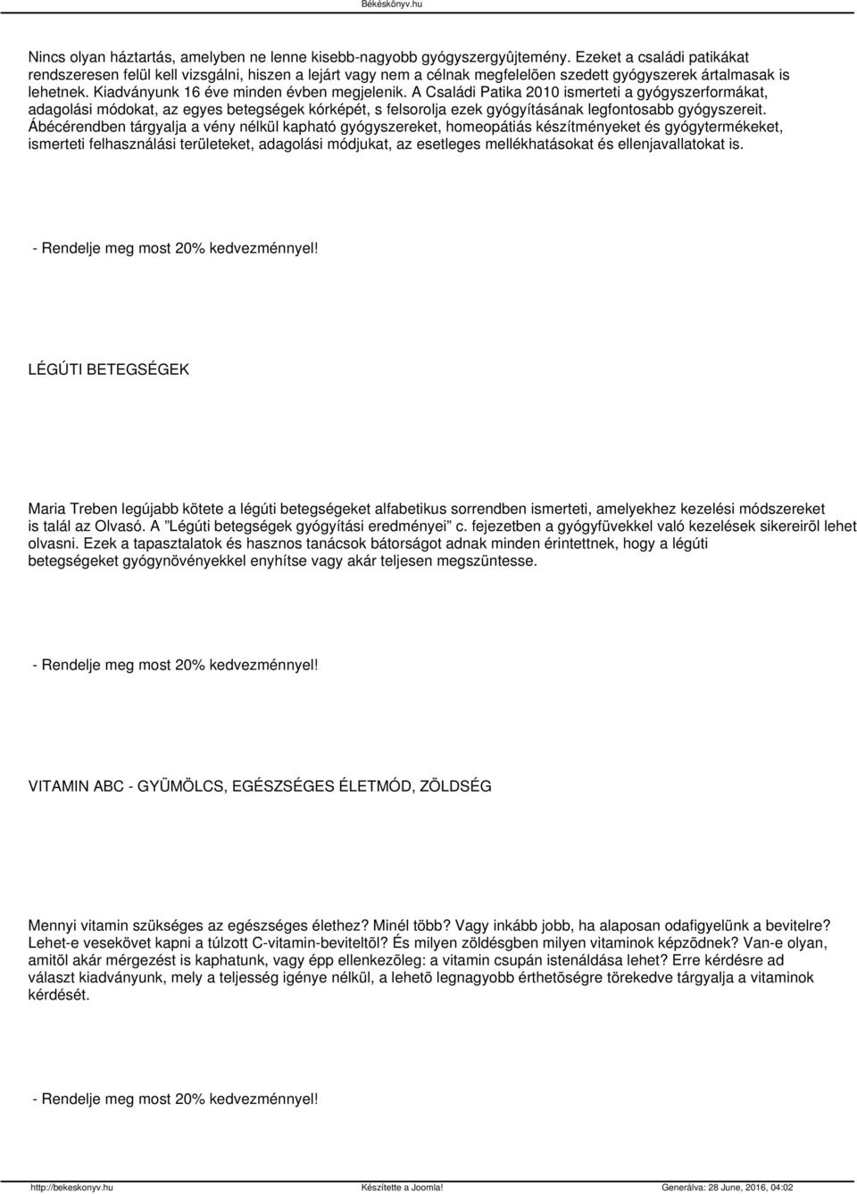 A Családi Patika 2010 ismerteti a gyógyszerformákat, adagolási módokat, az egyes betegségek kórképét, s felsorolja ezek gyógyításának legfontosabb gyógyszereit.