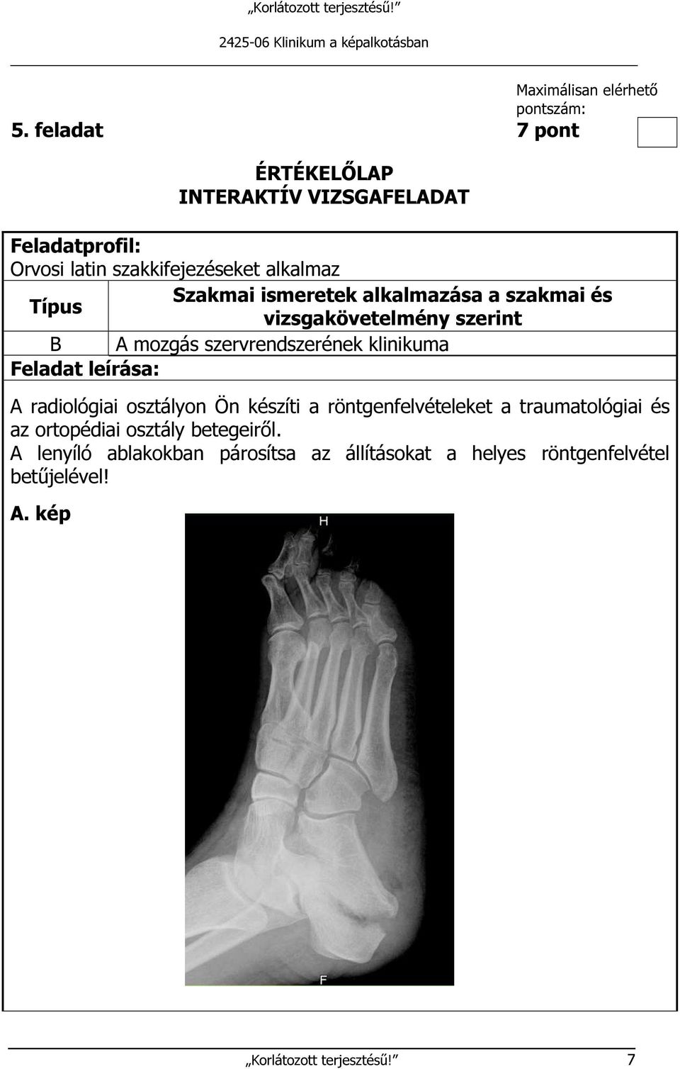 osztályon Ön készíti a röntgenfelvételeket a traumatológiai és az